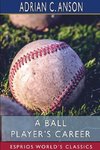 A Ball Player's Career (Esprios Classics)