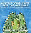 Grumpy Goes Home for the Holidays