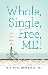 Whole, Single, Free, ME!