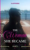 The Woman She Became - Part I