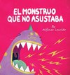 El Monstruo Que No Asustaba