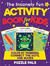 The Insanely Fun Activity Book For Kids