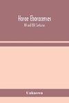 Horae Eboracenses; The Prymer or hours of the Blessed Virgin Mary according to the use of The Illustrious Church of York with other devotions as they were used by the lay-folk in the Northern Province in the XV and XVI Centuries