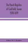 The Parish Registers of Cuckfield, Sussex 1598-1699