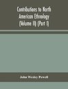 Contributions to North American ethnology (Volume II) (Part I)