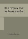 De la propriete et de ses formes primitives