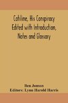 Catiline, his conspiracy Edited with Introduction, Notes and Glossary