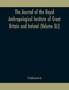 The journal of the Royal Anthropological Institute of Great Britain and Ireland (Volume XLI)