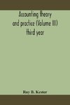 Accounting theory and practice (Volume III) third year