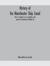 History of the Manchester Ship Canal, from its inception to its completion, with personal reminiscences (Volume II)