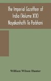 The Imperial gazetteer of India (Volume XIX) Nayakanhatti To Parbhani