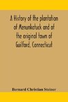 A history of the plantation of Menunkatuck and of the original town of Guilford, Connecticut