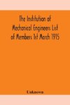 The Institution of Mechanical Engineers List of Members 1st March 1915