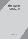 Ontario regulations, 1990 (Volume II)