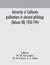 University of California publications in classical philology (Volume XII) 1933-1944