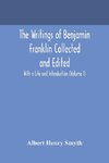 The writings of Benjamin Franklin Collected and Edited With a Life and Introduction (Volume I)