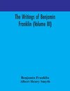 The writings of Benjamin Franklin (Volume III)