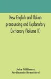 New English and Italian pronouncing and explanatory dictionary (Volume II)