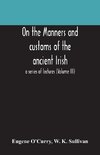 On the manners and customs of the ancient Irish