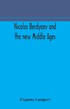 Nicolas Berdyaev and the new Middle Ages