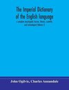 The imperial dictionary of the English language