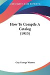 How To Compile A Catalog (1915)