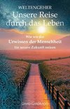 Weltengeher: Unsere Reise durch das Leben