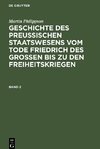 Geschichte des Preußischen Staatswesens vom Tode Friedrich des Großen bis zu den Freiheitskriegen, Band 2, Geschichte des Preußischen Staatswesens vom Tode Friedrich des Großen bis zu den Freiheitskriegen Band 2