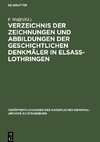 Verzeichnis der Zeichnungen und Abbildungen der geschichtlichen Denkmäler in Elsass-Lothringen