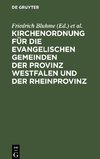 Kirchenordnung für die evangelischen Gemeinden der Provinz Westfalen und der Rheinprovinz