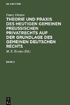 Theorie und Praxis des heutigen gemeinen preußischen Privatrechts auf der Grundlage des gemeinen deutschen Rechts, Band 2, Theorie und Praxis des heutigen gemeinen preußischen Privatrechts auf der Grundlage des gemeinen deutschen Rechts Band 2