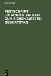 Festschrift Johannes Vahlen zum Siebenzigsten Geburtstag