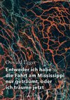 Entweder ich habe die Fahrt am Mississippi nur geträumt, oder ich träume jetzt