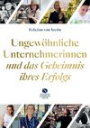 Ungewöhnliche Unternehmerinnen und das Geheimnis ihres Erfolgs