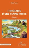 Itinéraire d'une femme forte. Roman