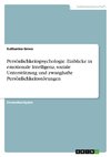 Persönlichkeitspsychologie. Einblicke in emotionale Intelligenz, soziale Unterstützung und zwanghafte Persönlichkeitsstörungen