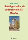 Die Weltgeschichte, ein außergewöhnliches Märchen