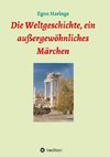 Die Weltgeschichte, ein außergewöhnliches Märchen