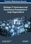 Strategic IT Governance and Performance Frameworks in Large Organizations