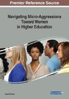 Navigating Micro-Aggressions Toward Women in Higher Education