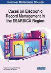 Cases on Electronic Record Management in the ESARBICA Region