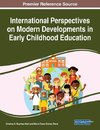 International Perspectives on Modern Developments in Early Childhood Education