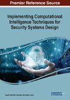 Implementing Computational Intelligence Techniques for Security Systems Design