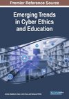 Emerging Trends in Cyber Ethics and Education