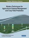 Modern Techniques for Agricultural Disease Management and Crop Yield Prediction