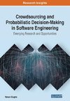 Crowdsourcing and Probabilistic Decision-Making in Software Engineering