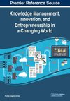 Knowledge Management, Innovation, and Entrepreneurship in a Changing World