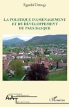 La politique d'aménagement et de développement du Pays Basque