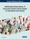 Multifaceted Explorations of Consumer Culture and Its Impact on Individuals and Society