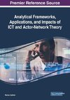 Analytical Frameworks, Applications, and Impacts of ICT and Actor-Network Theory